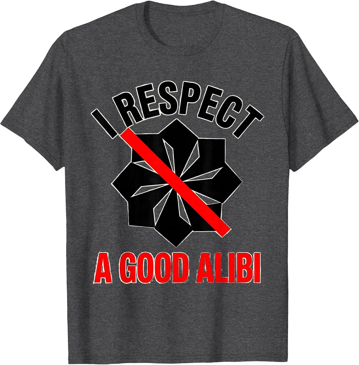 I Respect A Good Alibi Funny True Crime Junkie Gag Gift T-Shirt - Dark Heather Grey