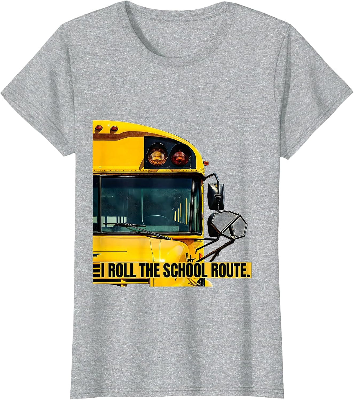 Women's I Roll The School Route Funny School Bus Driver Workplace T-Shirt - Heather Grey
