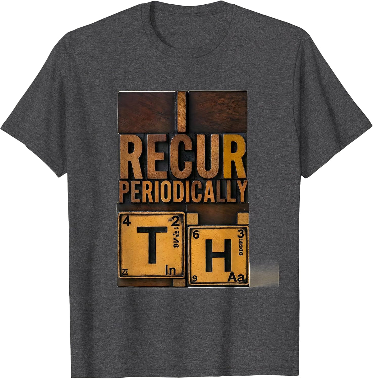 Men's I Recur Periodically Wood Type Letterpress Funny Chemistry T-Shirt - Dark Heather Grey