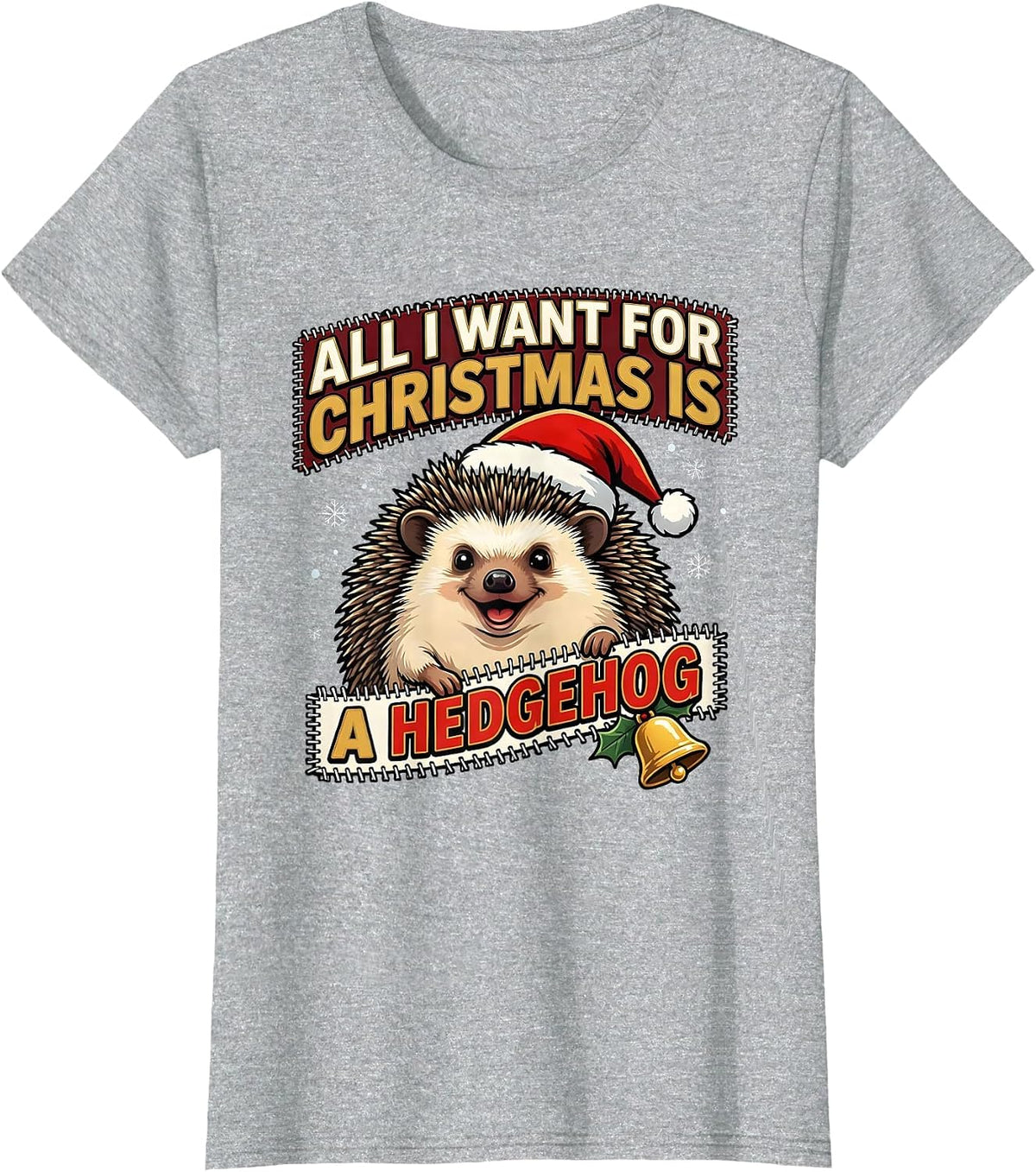 All I Want For Christmas Is A Hedgehog Funny Ugly Sweater T-Shirt - Heather Grey