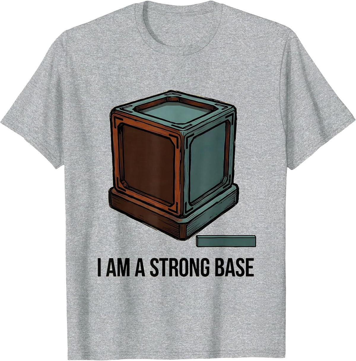 Men's I Am A Strong Base Funny Chemistry Nerd Humor Science T-Shirt - Heather Grey