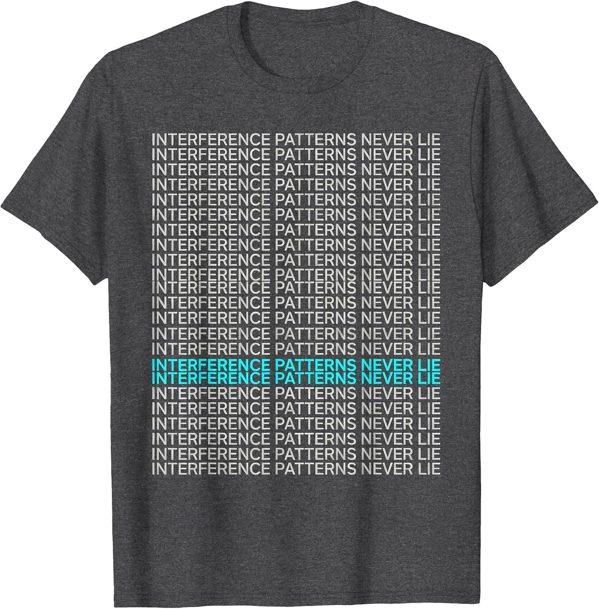 Interference Patterns Never Lie Funny Quantum Physics T-Shirt - Dark Heather Grey