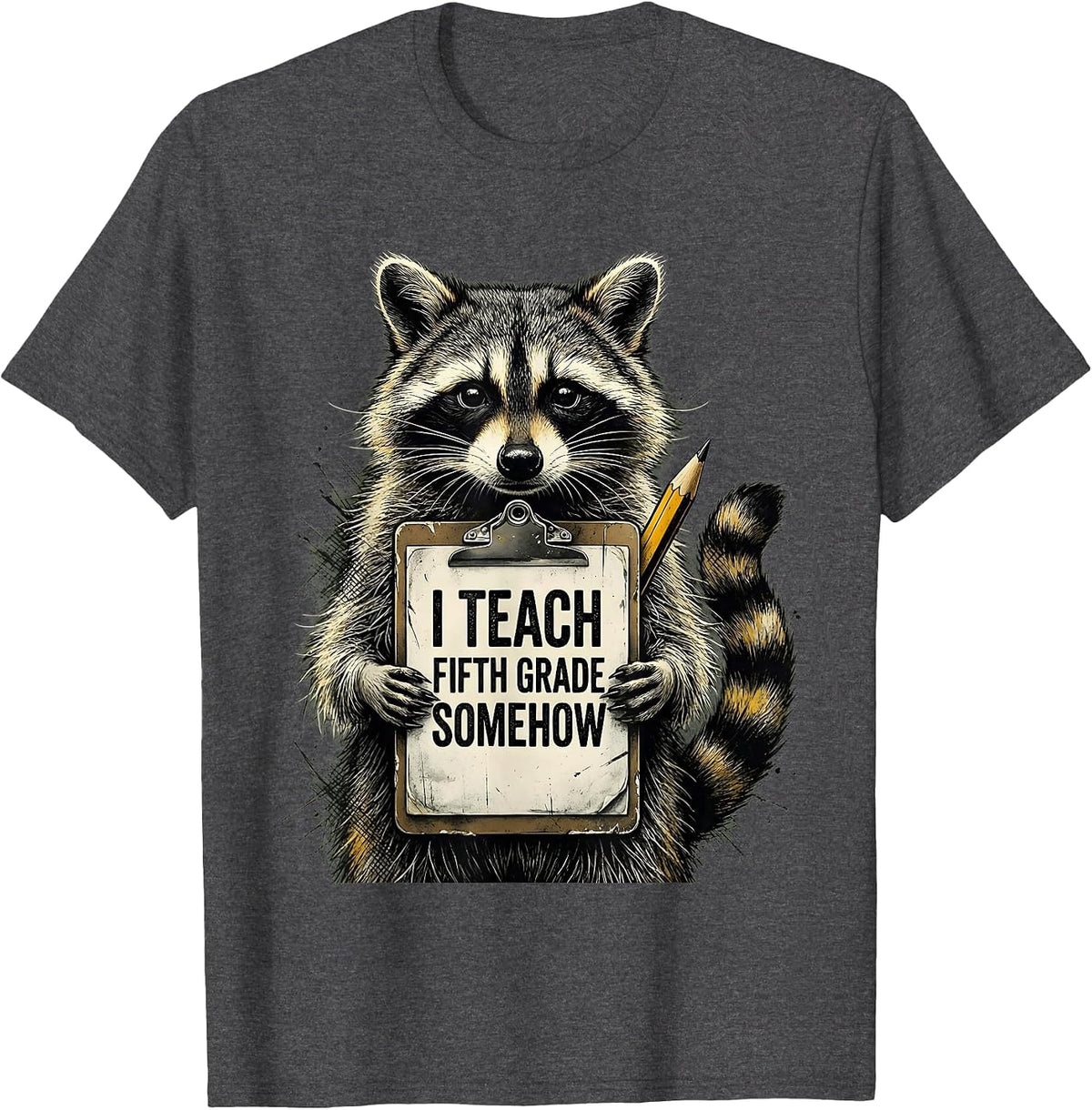I Teach Fifth Grade Somehow Funny Raccoon Teacher Back T-Shirt - Dark Heather Grey