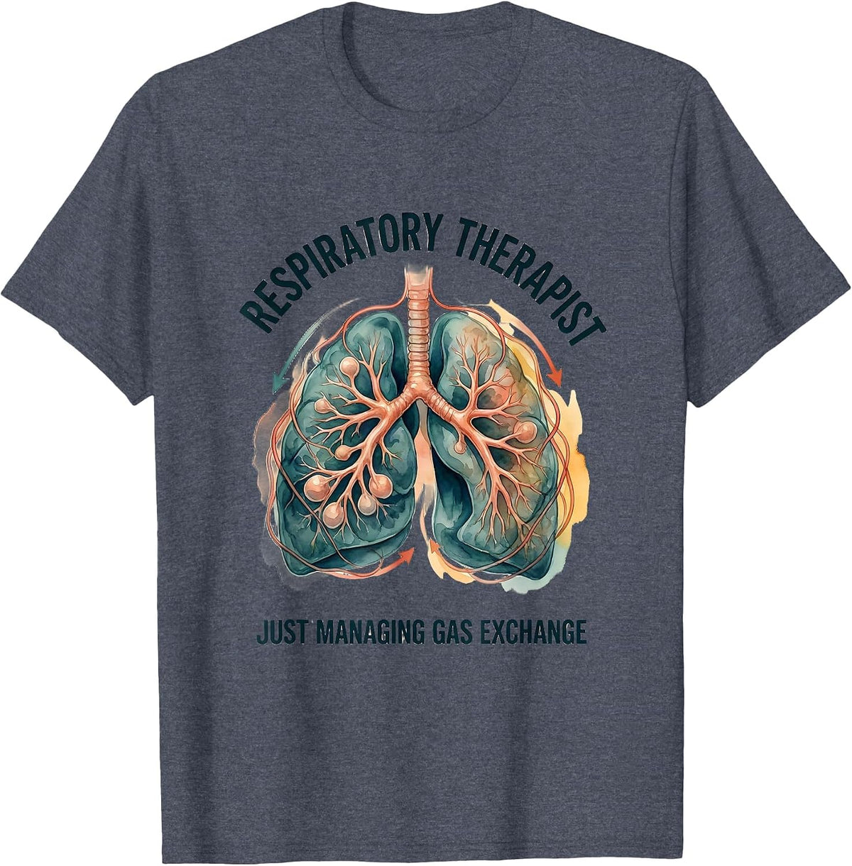 Respiratory Therapist. Just Managing Gas Exchange Funny T-Shirt - Heather Blue