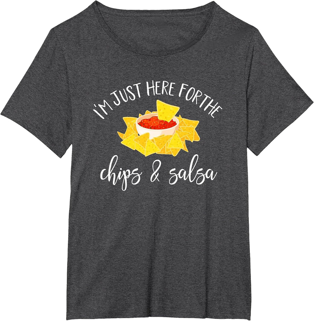 I'm Just Here for The Chips and Salsa Funny Cinco De Mayo T-Shirt - Dark Heather Grey
