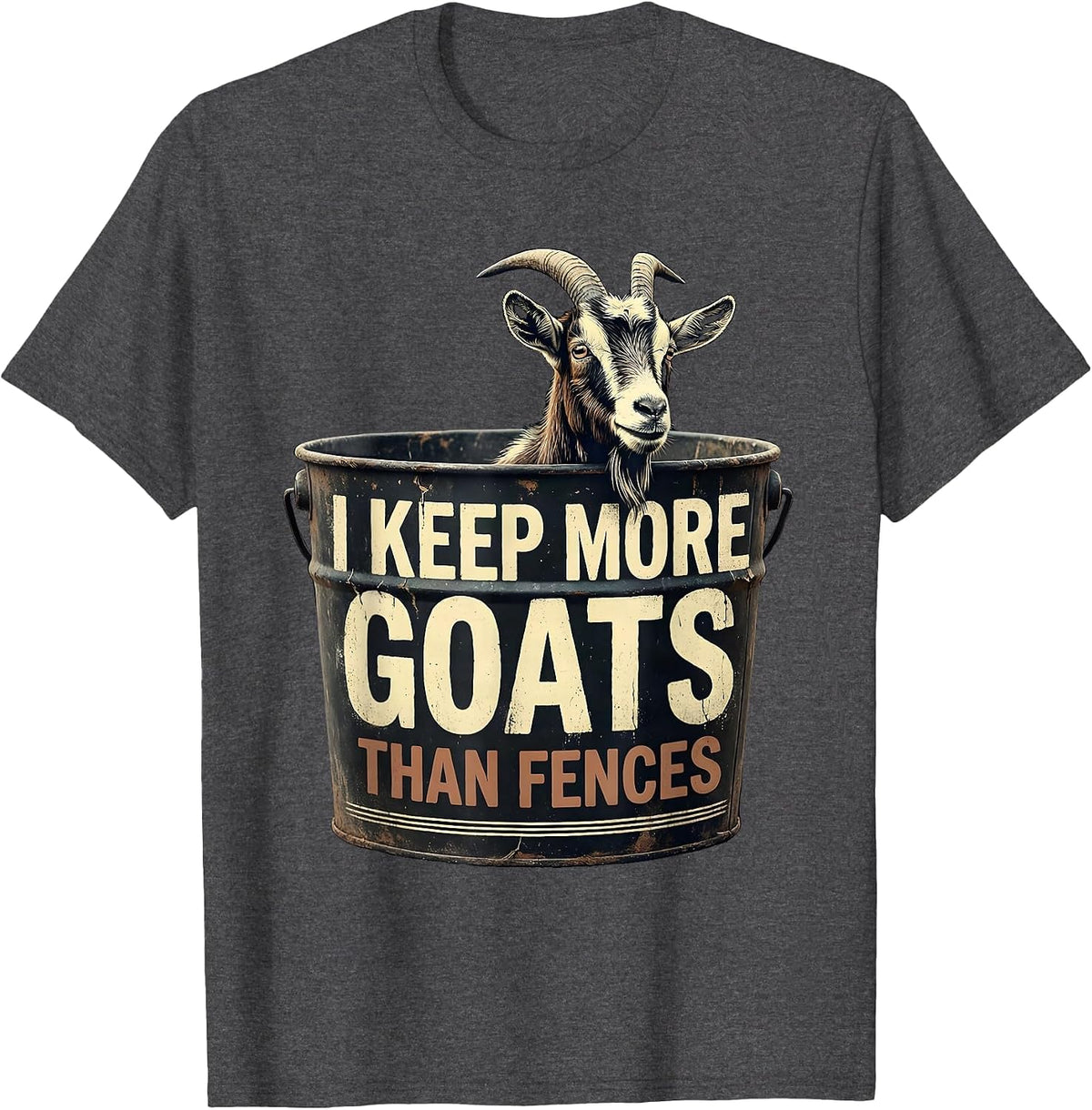Men's I Keep More Goats Than Fences Funny Goat Lover Farmer Gift T-Shirt - Dark Heather Grey