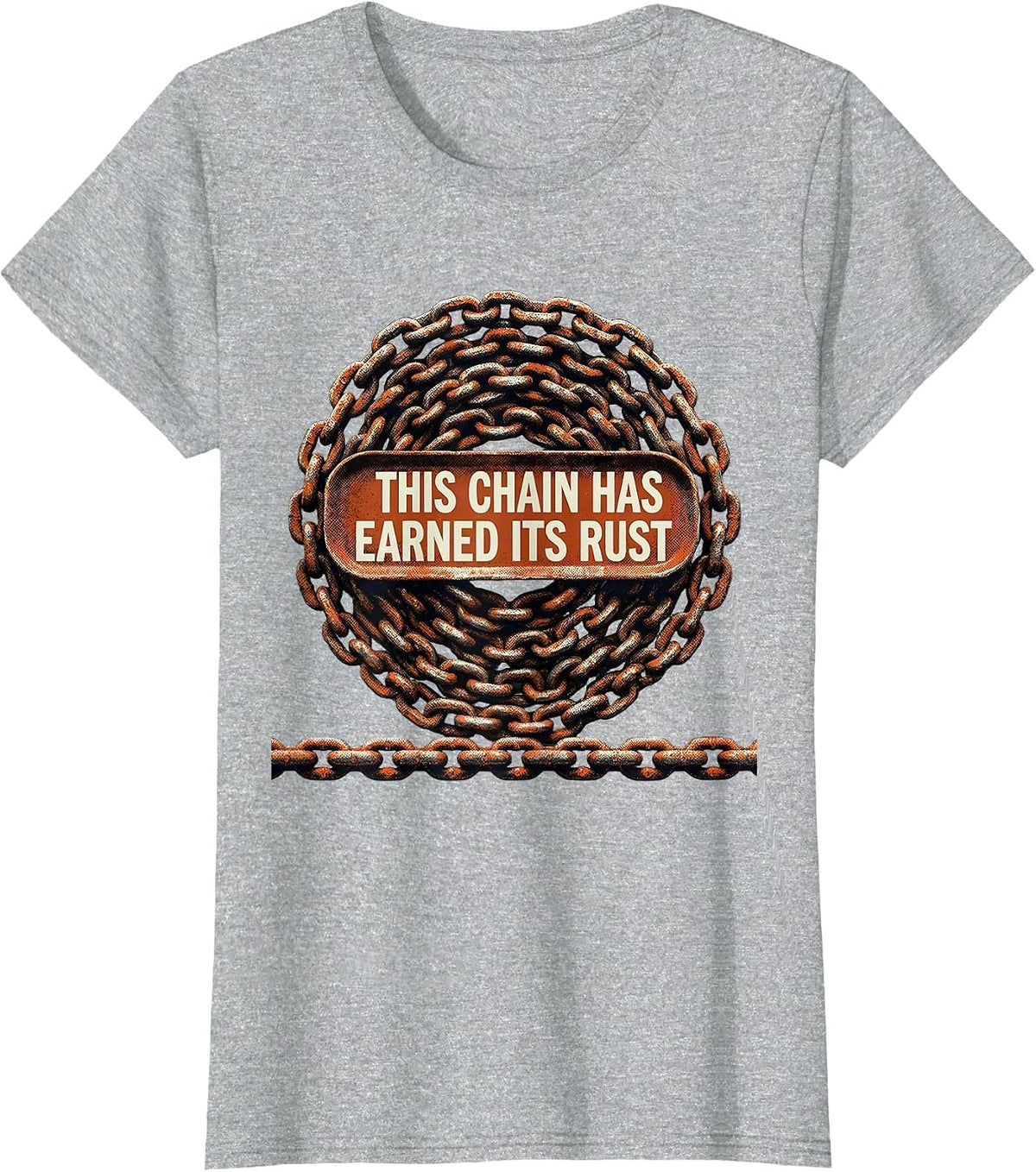 Women's This Chain Has Earned Its Rust Funny Trucker Diesel Driver T-Shirt - Heather Grey