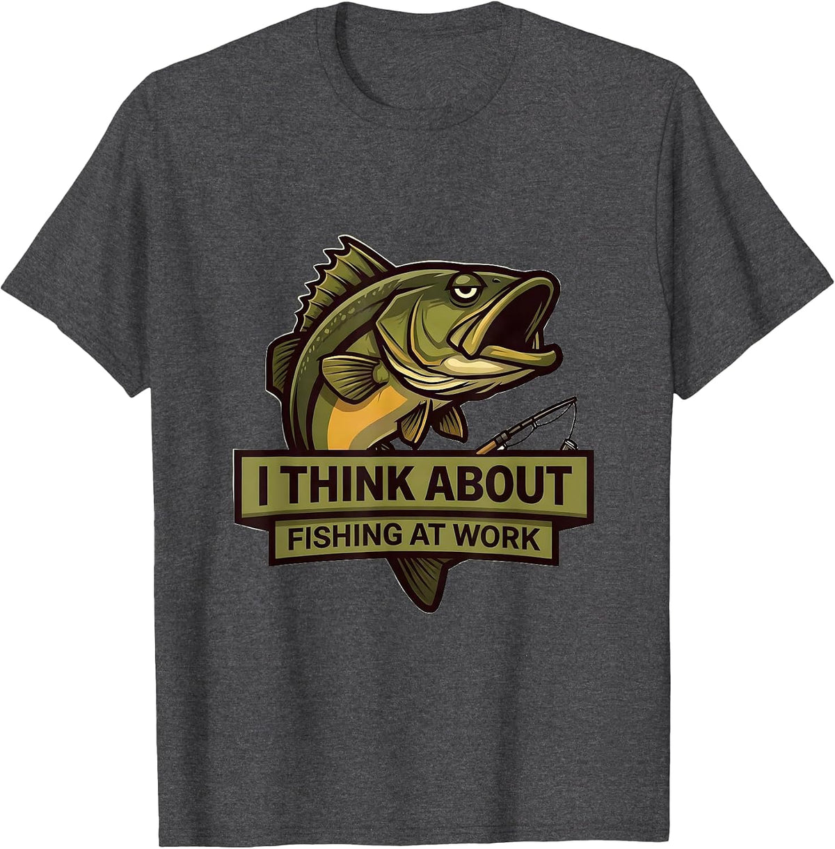 Men's I Think About Fishing At Work Funny Bass Fisherman Dad Gift T-Shirt - Dark Heather Grey