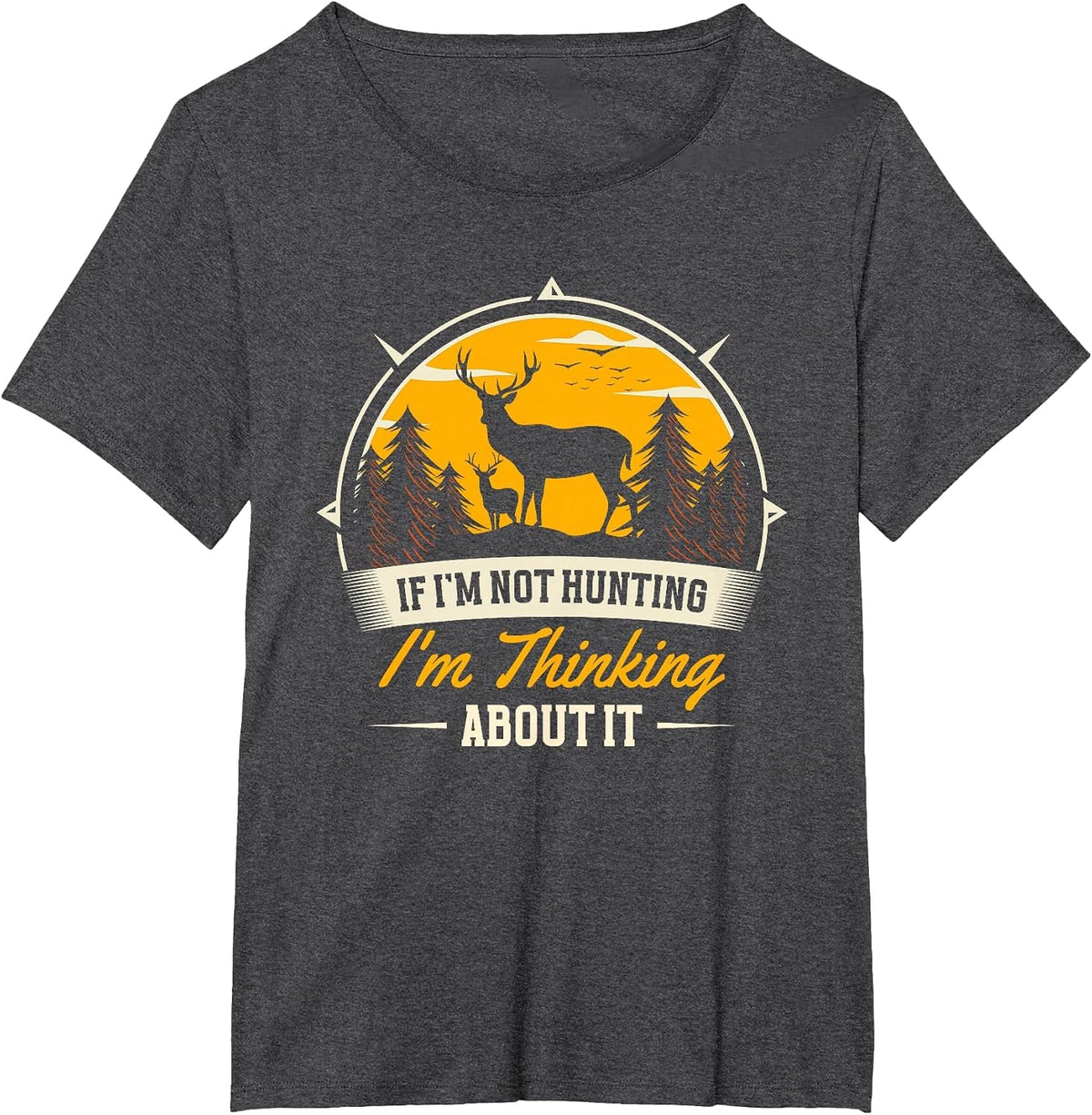 If I Don't Hunt, I Think About It | Deer Hunter T-Shirt - Dark Heather Grey