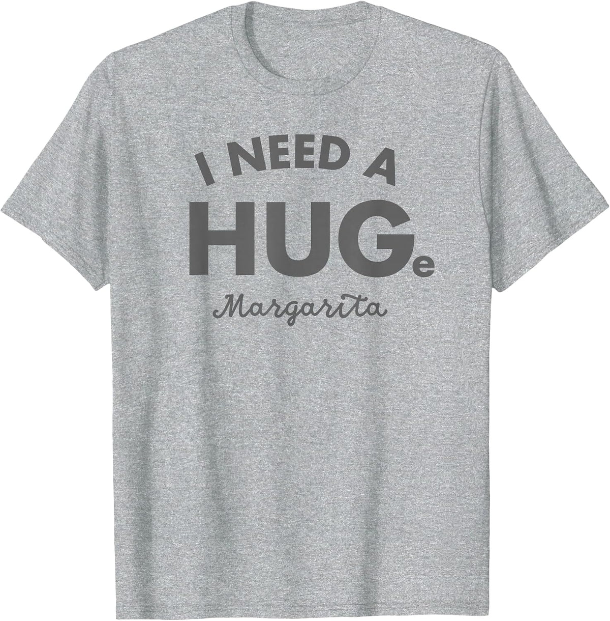 I Need a Huge Margarita Shirt Funny Cinco De Mayo Womens T-Shirt - Heather Grey