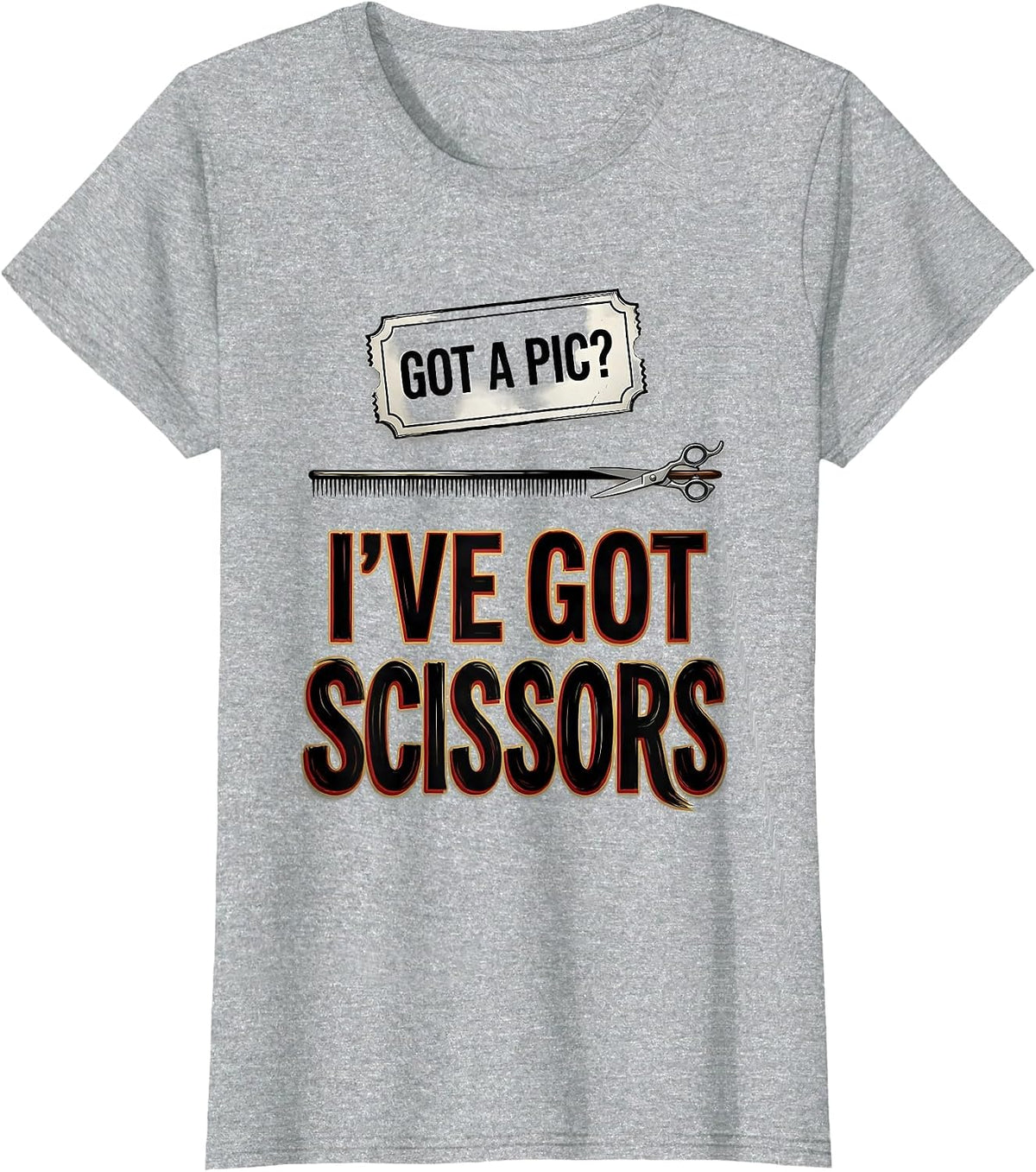 Women's Got A Pic? I've Got Scissors Funny Barber Hairstylist Humor T-Shirt - Heather Grey
