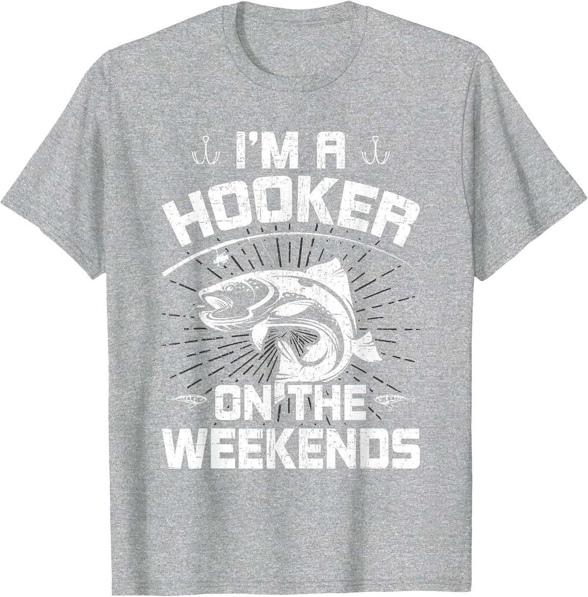 I'm a Hooker on the Weekends Fly Fishing T-Shirt - Heather Grey
