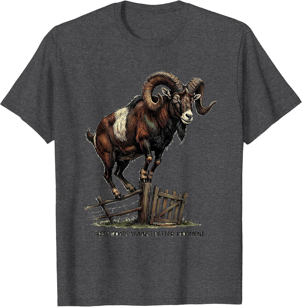 Men's I Keep Goats Against Better Judgment Funny Goat Lover Farm T-Shirt - Dark Heather Grey