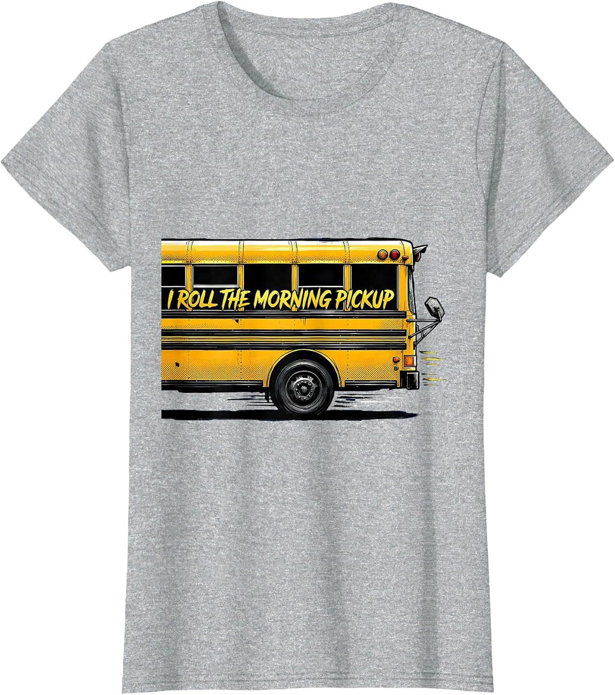 I Roll The Morning Pickup Funny School Bus Driver Workplace T-Shirt - Heather Grey