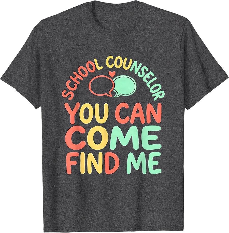 Men's School Counselor — You Can Come Find Me Funny T-Shirt - Dark Heather Grey