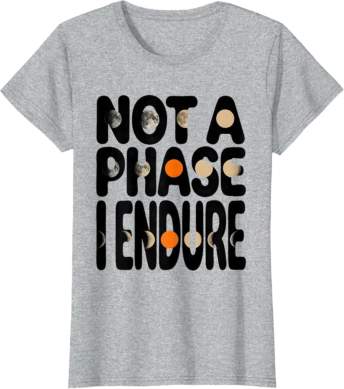 Not A Phase I Endure Celestial Astronomy Moon Phases Gift T-Shirt - Heather Grey