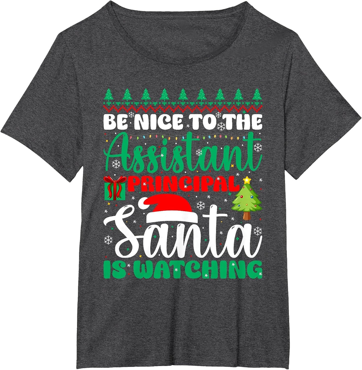 Be Nice to The Assistant Principal Santa is Watching Xmas T-Shirt - Dark Heather Grey