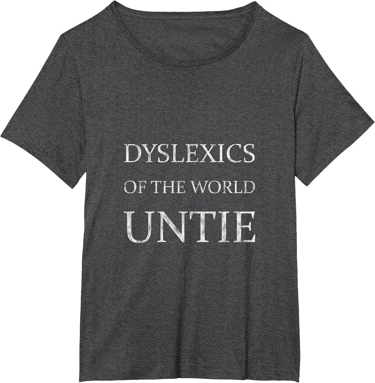 Dyslexics of The World Untie - T-Shirt - Dark Heather Grey