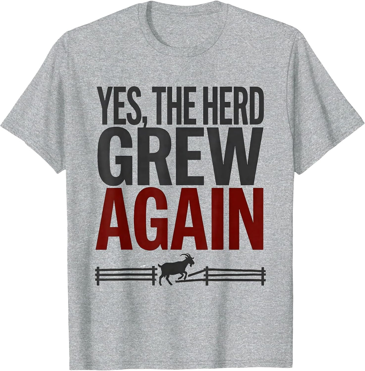 Men's Yes The Herd Grew Again Funny Goat Farmer Owner Humor T-Shirt - Heather Grey