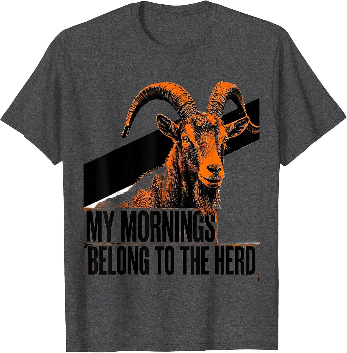 Men's My Mornings Belong To The Herd Funny Goat Lover Farm Humor T-Shirt - Dark Heather Grey