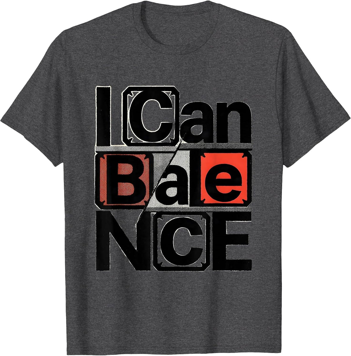 I Can BaLaNcE Funny Chemistry Pun Science Lover Gift T-Shirt - Dark Heather Grey
