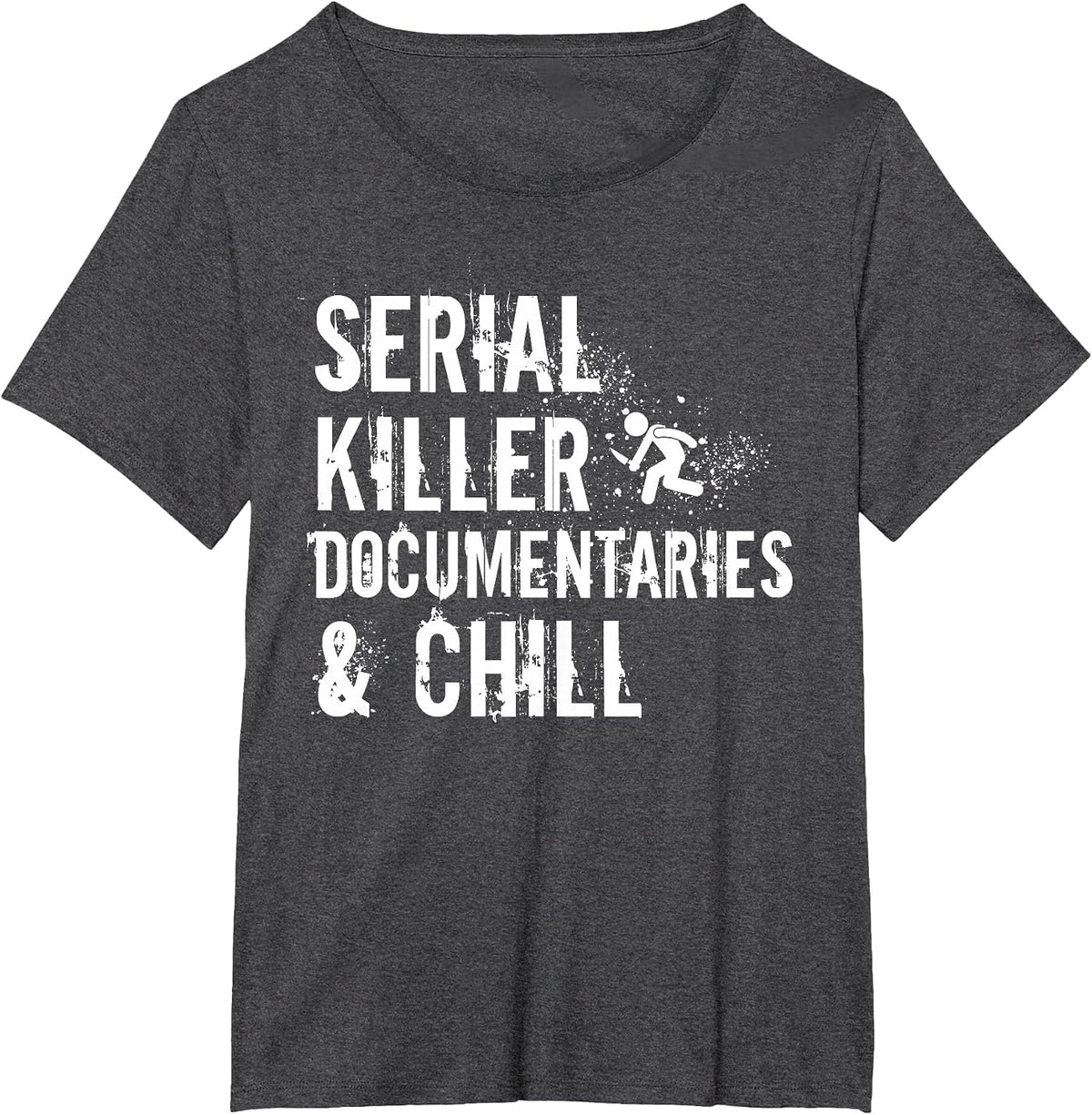 Serial Killer Documentaries and Chill Criminal Podcast Lover T-Shirt - Dark Heather Grey