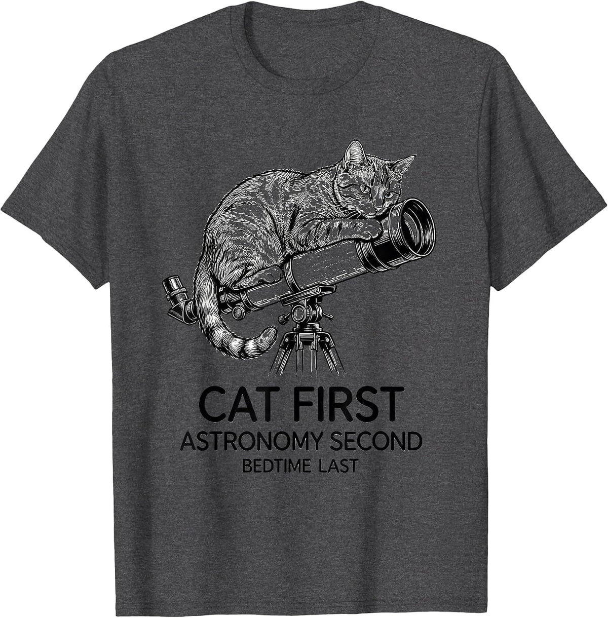 Cat First, Astronomy Second, Bedtime Last Funny Cat Lover T-Shirt - Dark Heather Grey