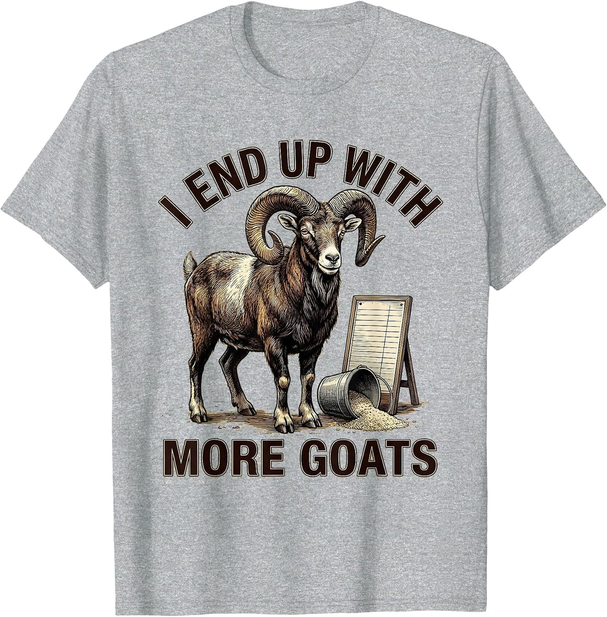 Men's I End Up With More Goats Funny Goat Farmer Goat Lover Gift T-Shirt - Heather Grey