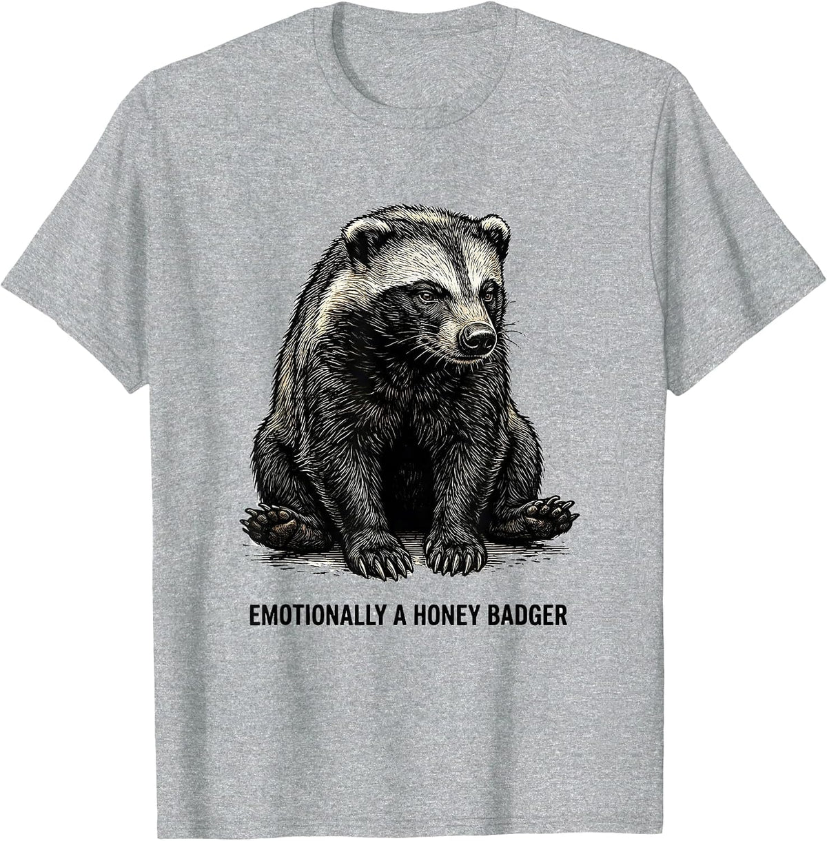 Men's Emotionally A Honey Badger Funny Animal Meme Sarcastic Humor T-Shirt - Heather Grey