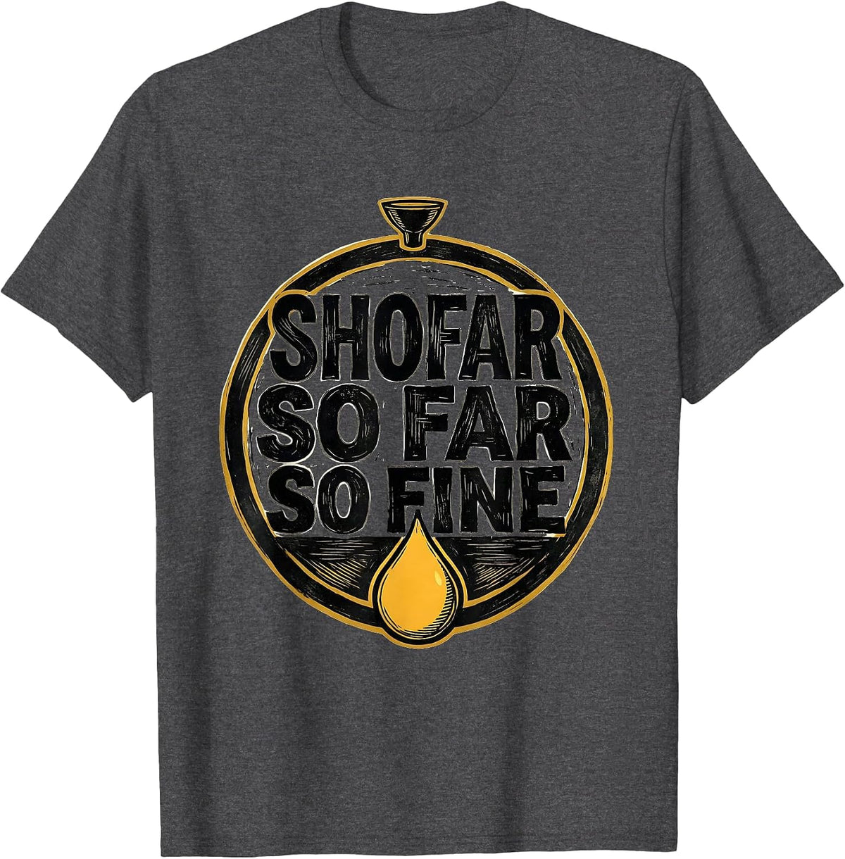 Shofar So Far So Fine Funny Rosh Hashanah Jewish New Year T-Shirt - Dark Heather Grey