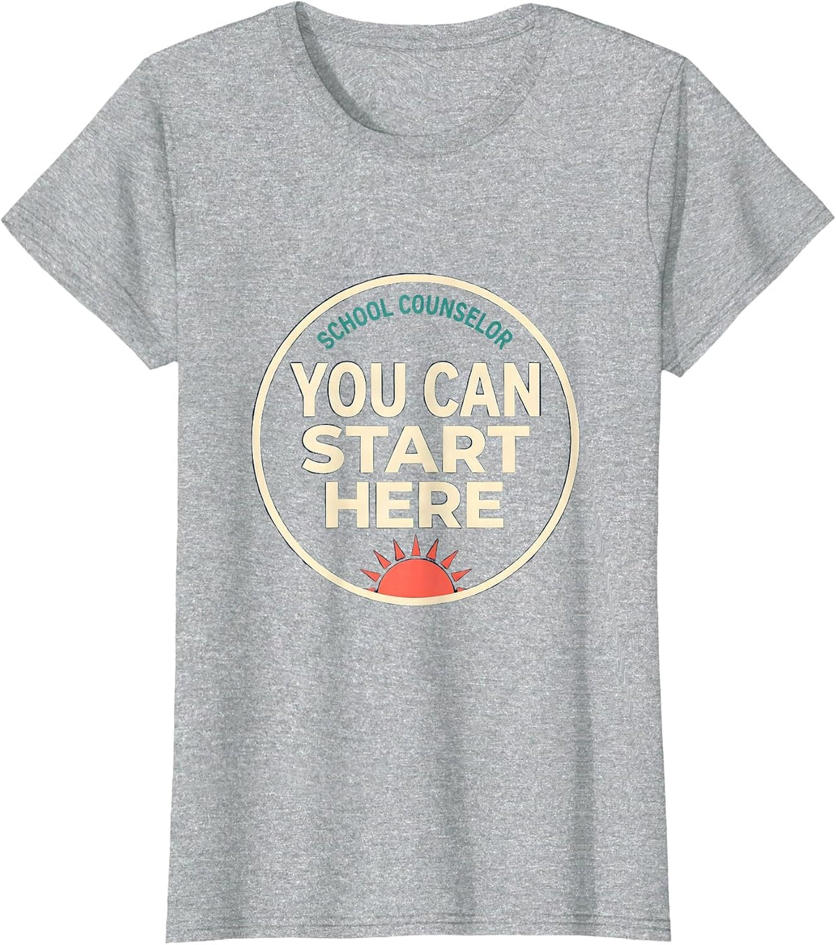 Women's School Counselor You Can Start Here Funny Mental Health T-Shirt - Heather Grey