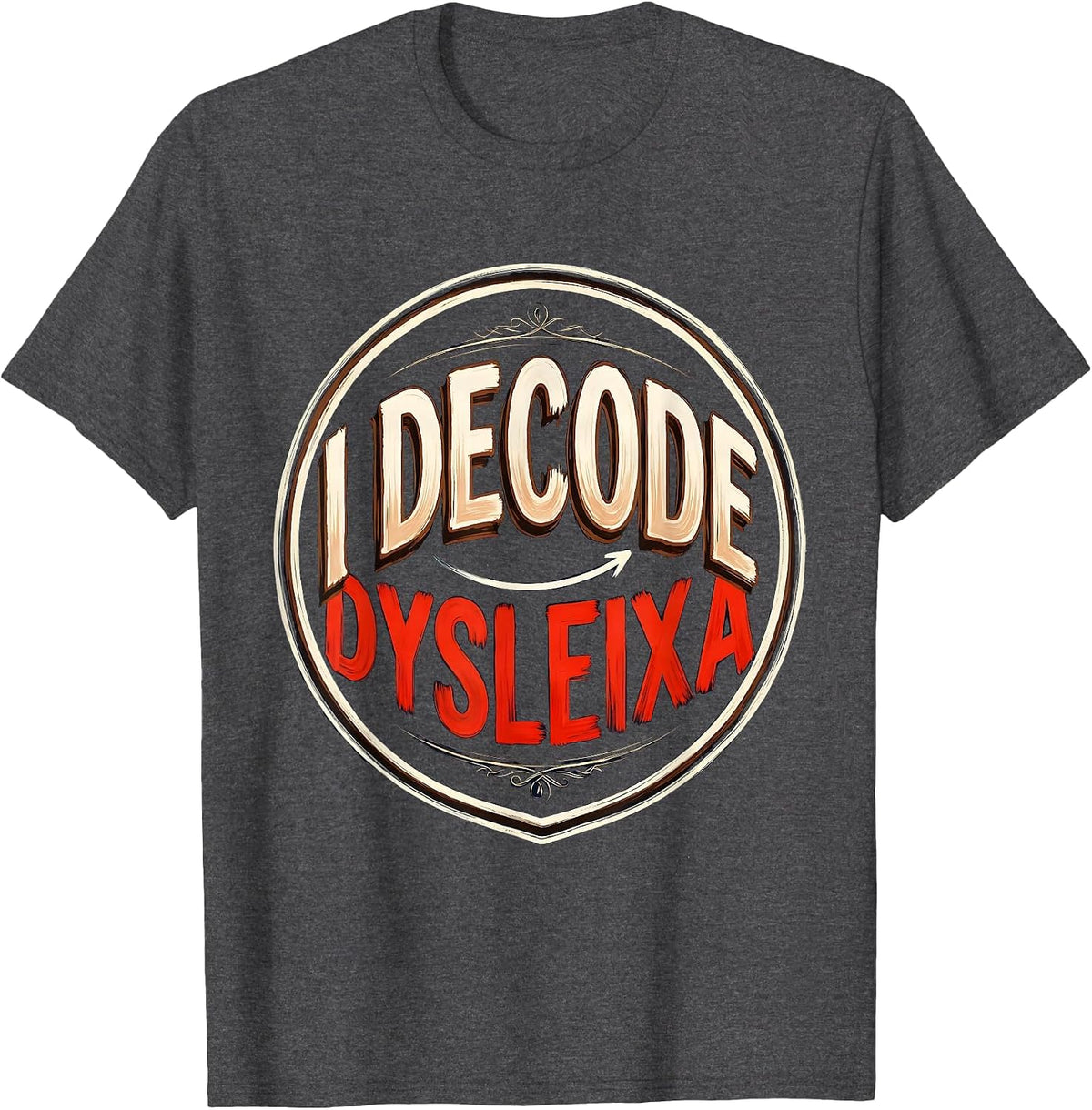 I Decode Dysleixa Funny Dyslexia Teacher Awareness Month T-Shirt - Dark Heather Grey