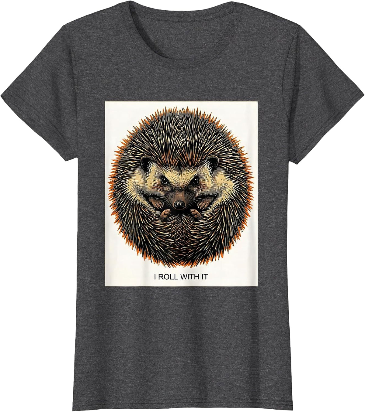 Women's I Roll With It Funny Hedgehog Lover Animal Humor T-Shirt - Dark Heather Grey