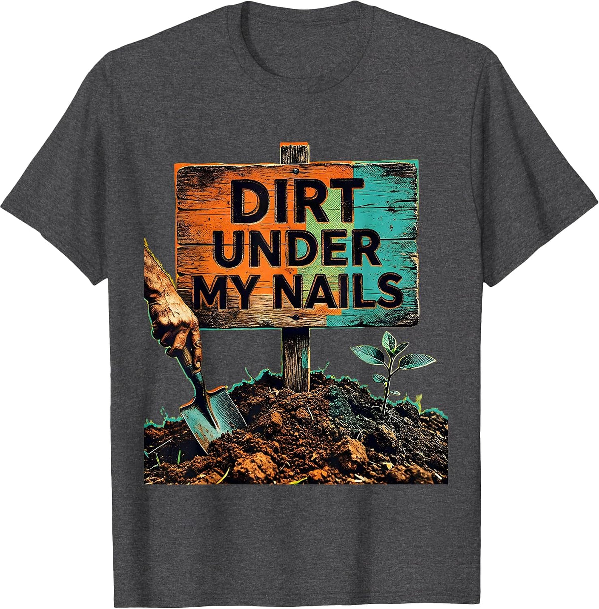 Men's Dirt Under My Nails Proud Peasant Design T-Shirt - Dark Heather Grey