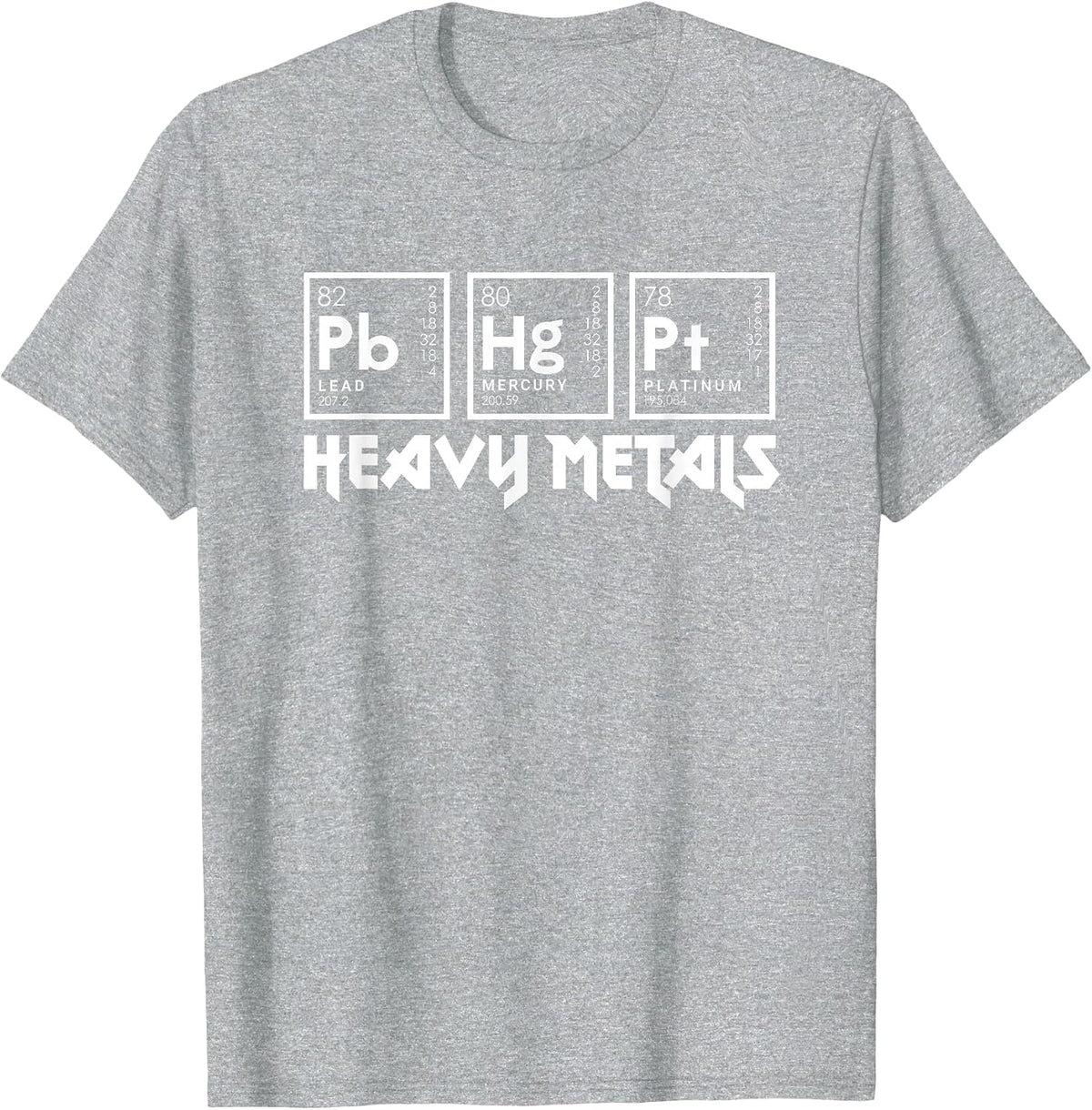Heavy Metals Funny Science Chemistry Periodic Table T-Shirt - Heather Grey