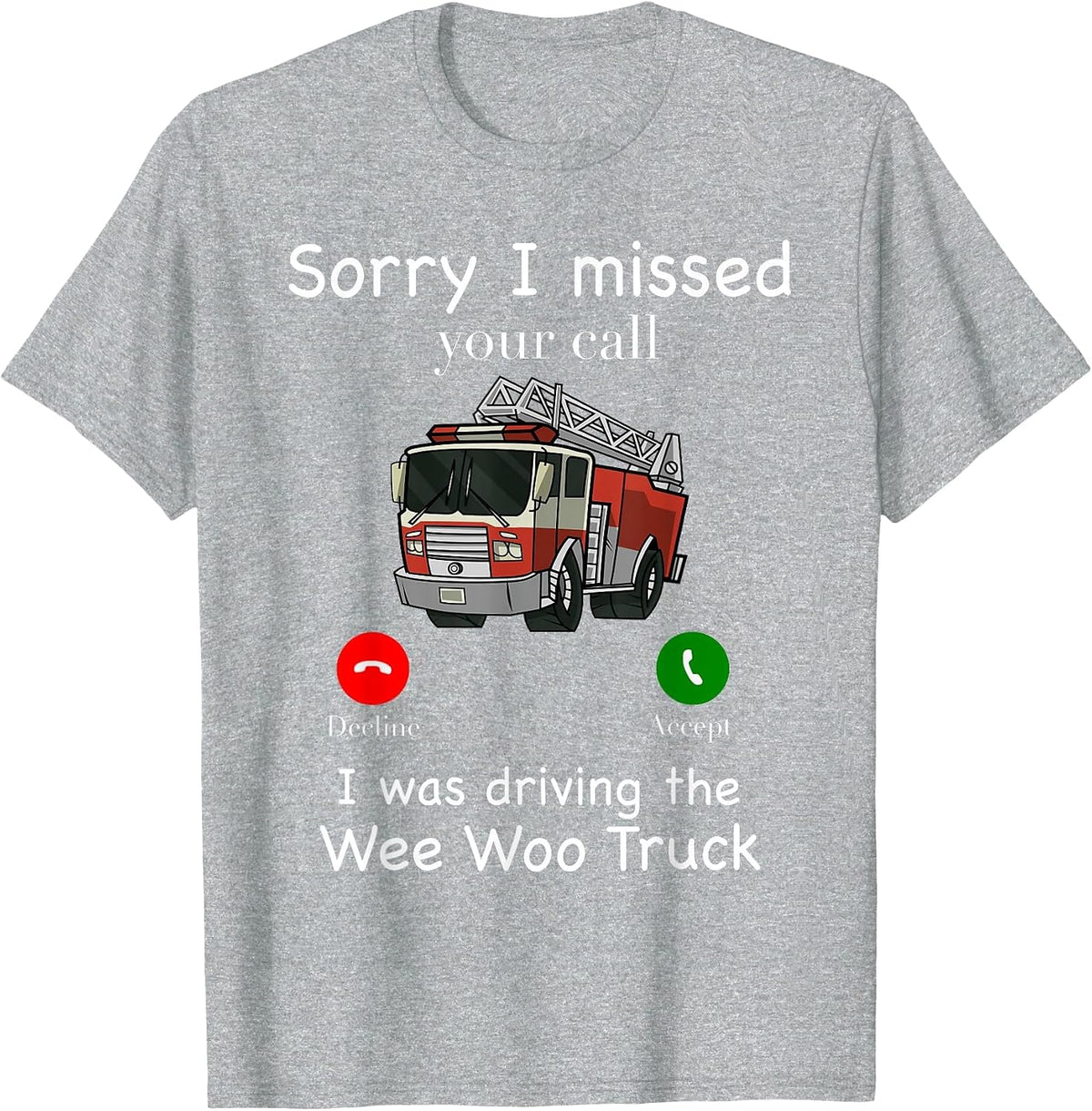 Sorry I Missed Your Call Funny Mens Fire Truck Fire Fighter T-Shirt - Heather Grey