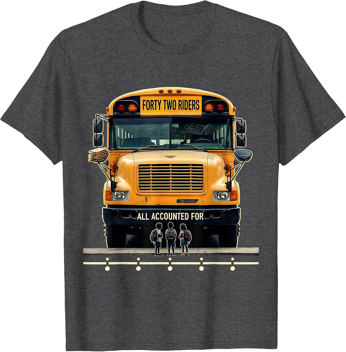 Forty Two Riders, All Accounted For Funny School Bus Driver T-Shirt - Dark Heather Grey