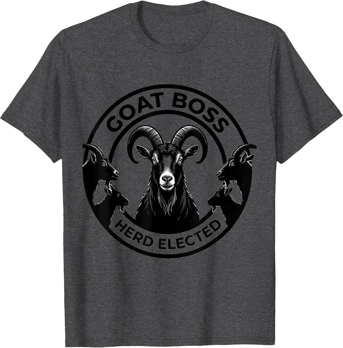 Goat Boss Herd Elected Funny Goat Lover Farmer Gift T-Shirt - Dark Heather Grey