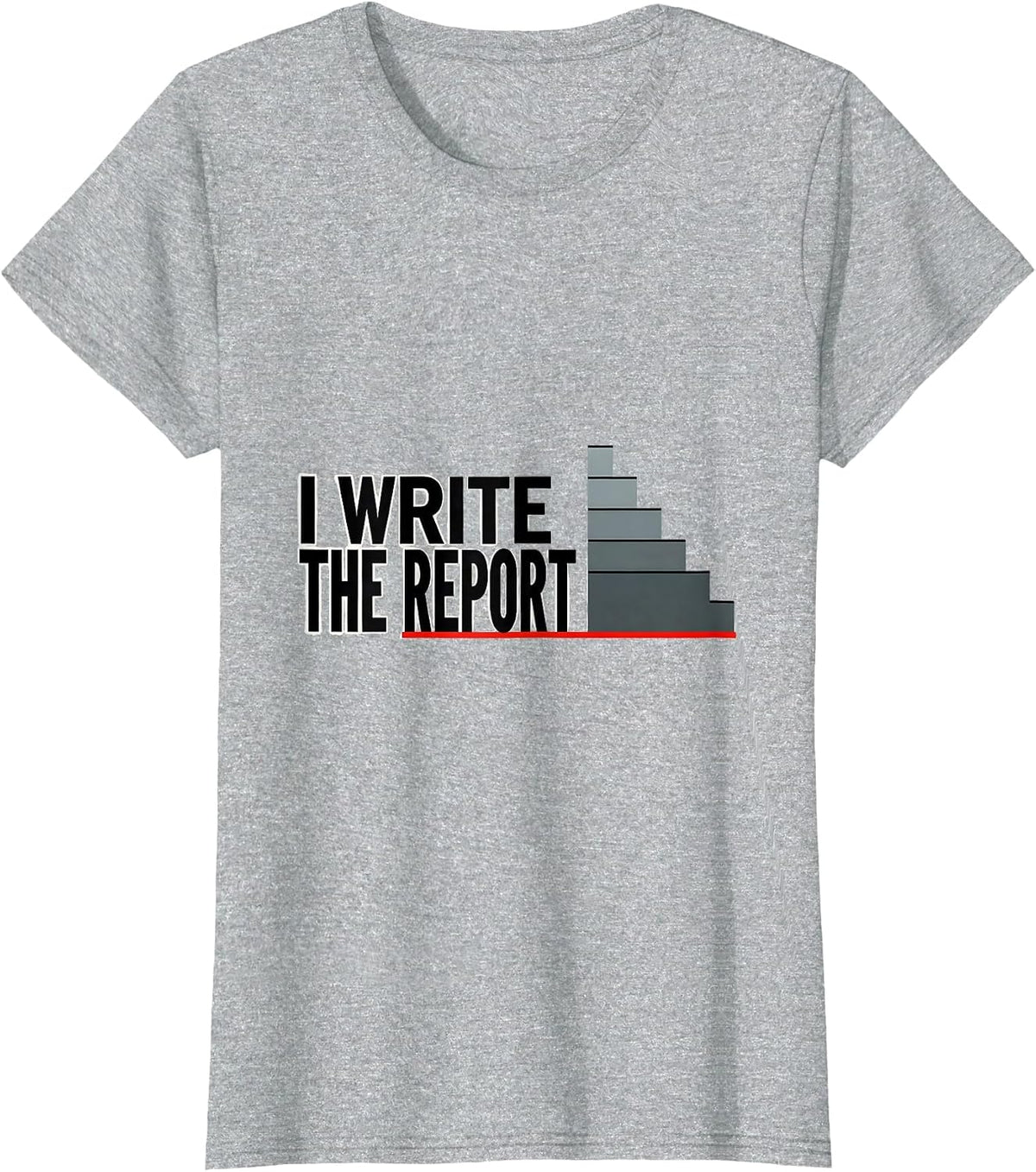 I Write The Report School Psychologist Work Humor T-Shirt - Heather Grey