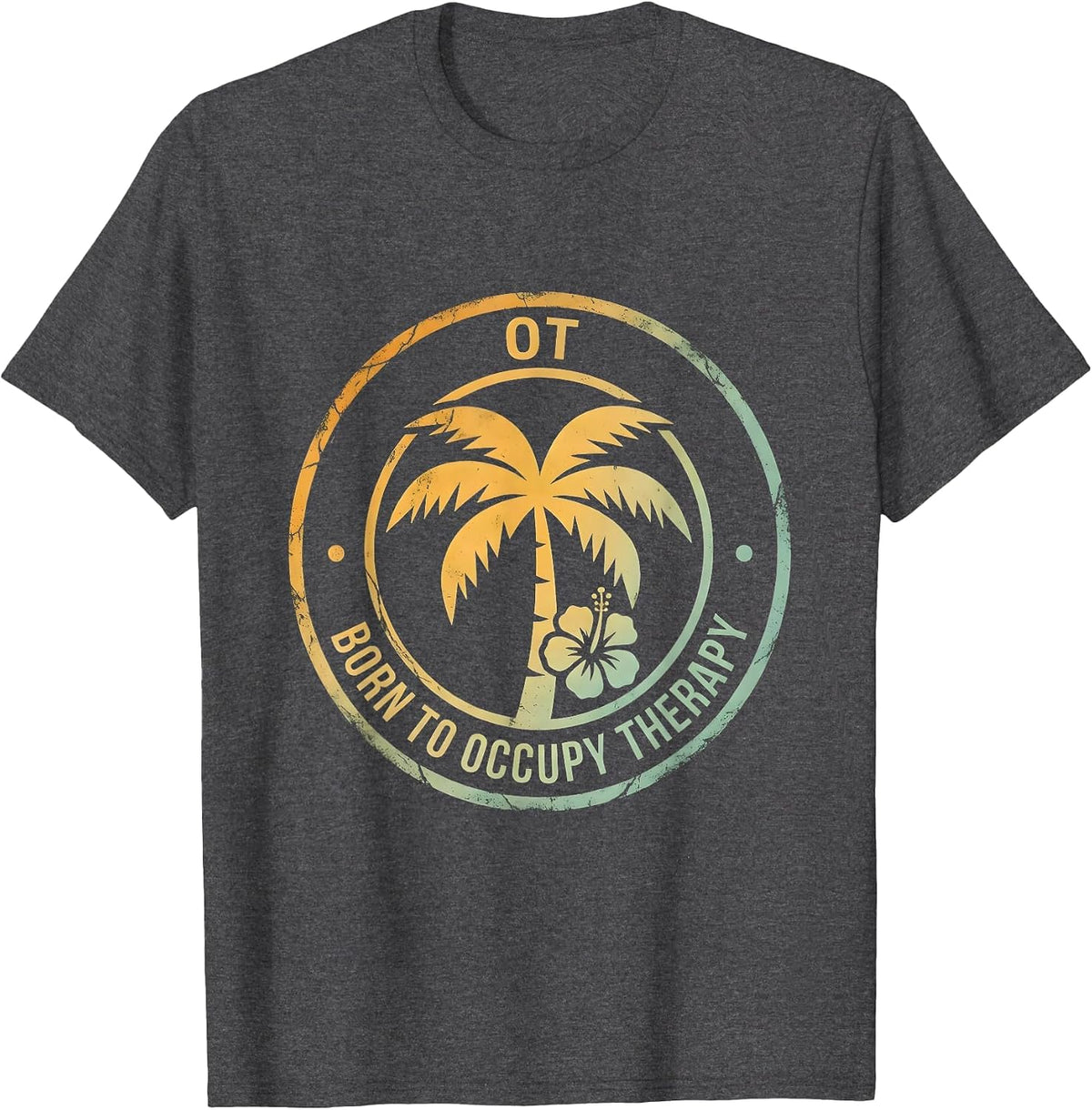 Born to Occupy Therapy Occupational Therapist T-Shirt - Dark Heather Grey