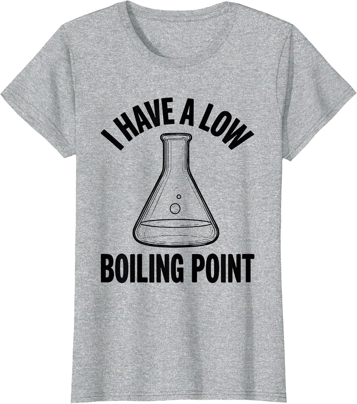 Women's I Have A Low Boiling Point Funny Chemistry Nerd Humor T-Shirt - Heather Grey
