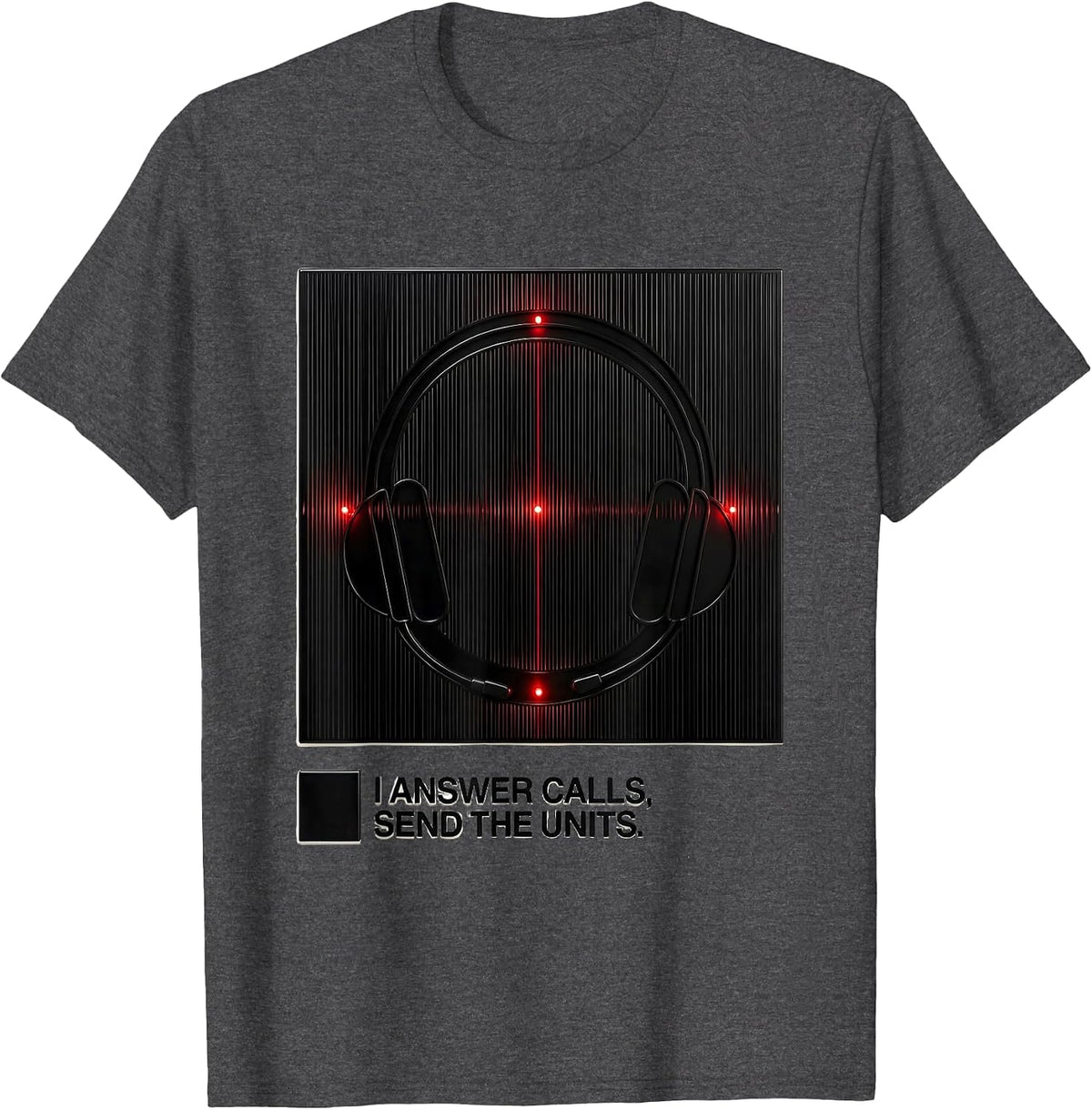 Men's I Answer Calls, Send The Units Funny 911 Dispatcher T-Shirt - Dark Heather Grey