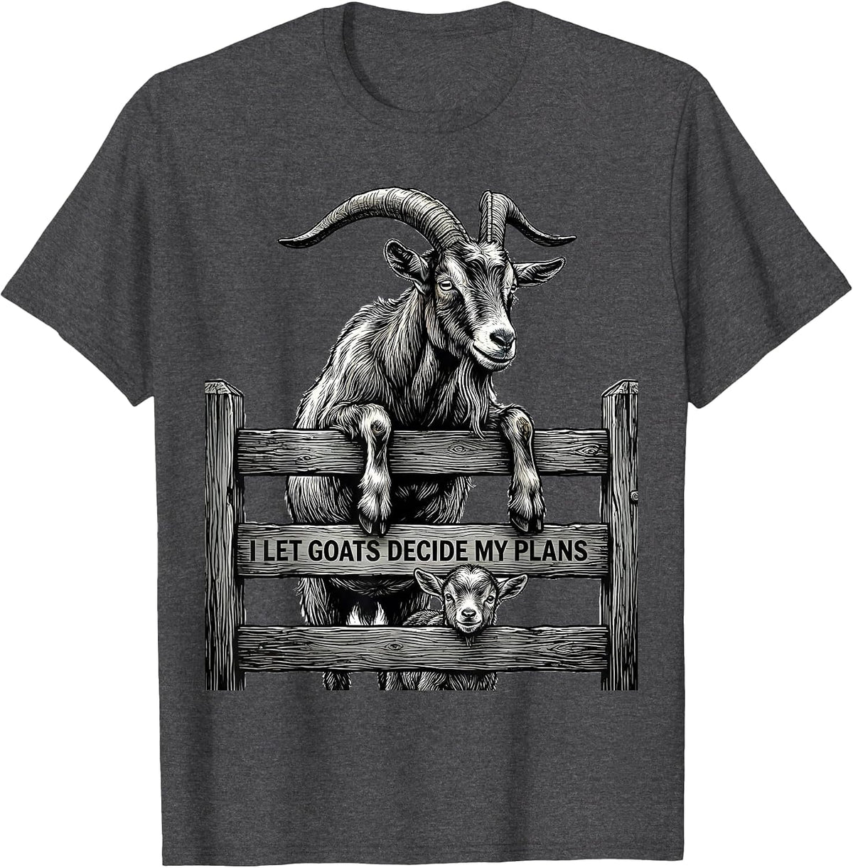 I Let Goats Decide My Plans Funny Goat Lover Farmer Humor T-Shirt - Dark Heather Grey