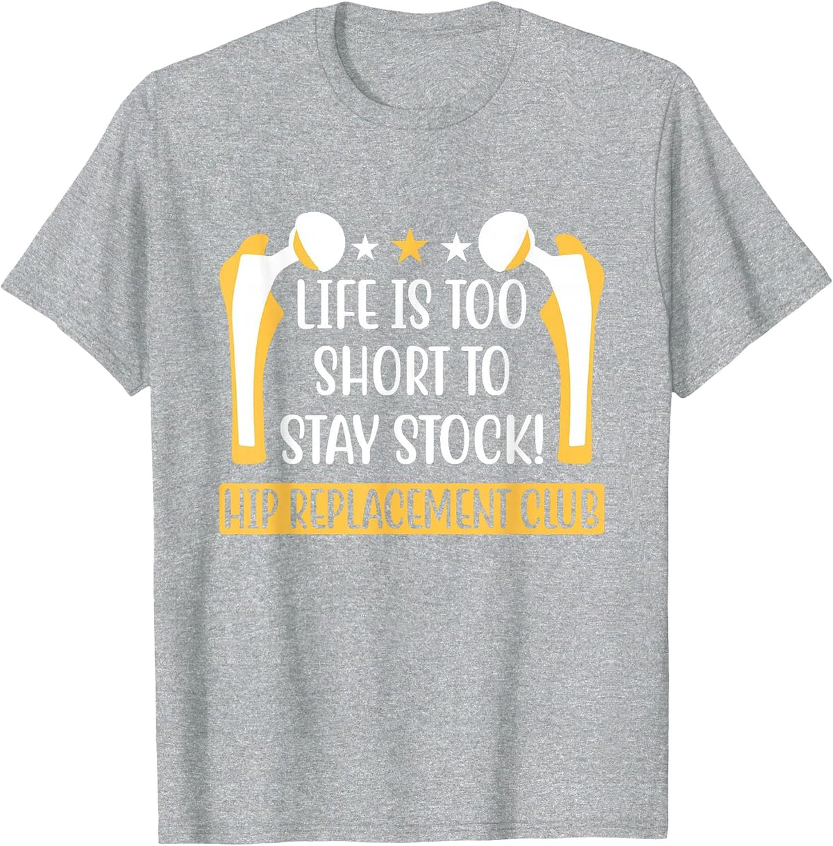 Life is Too Short to Stay Stock - Hip Replacement Surgeon T-Shirt - Heather Grey