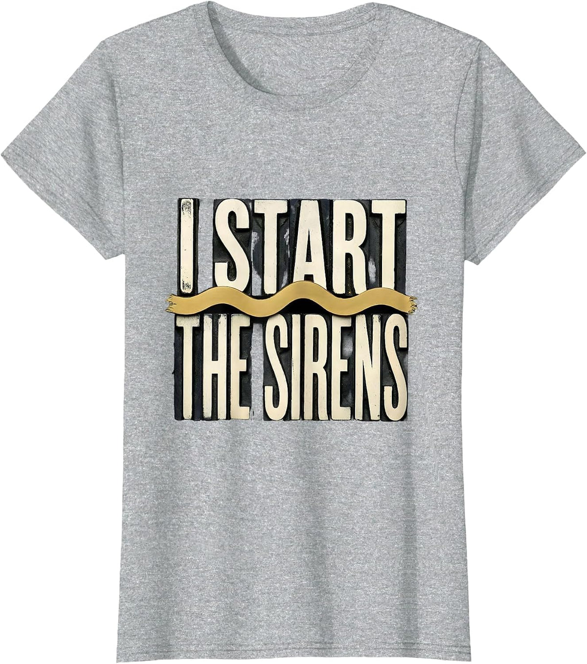 I Start The Sirens Thin Gold Line 911 Dispatcher First T-Shirt - Heather Grey