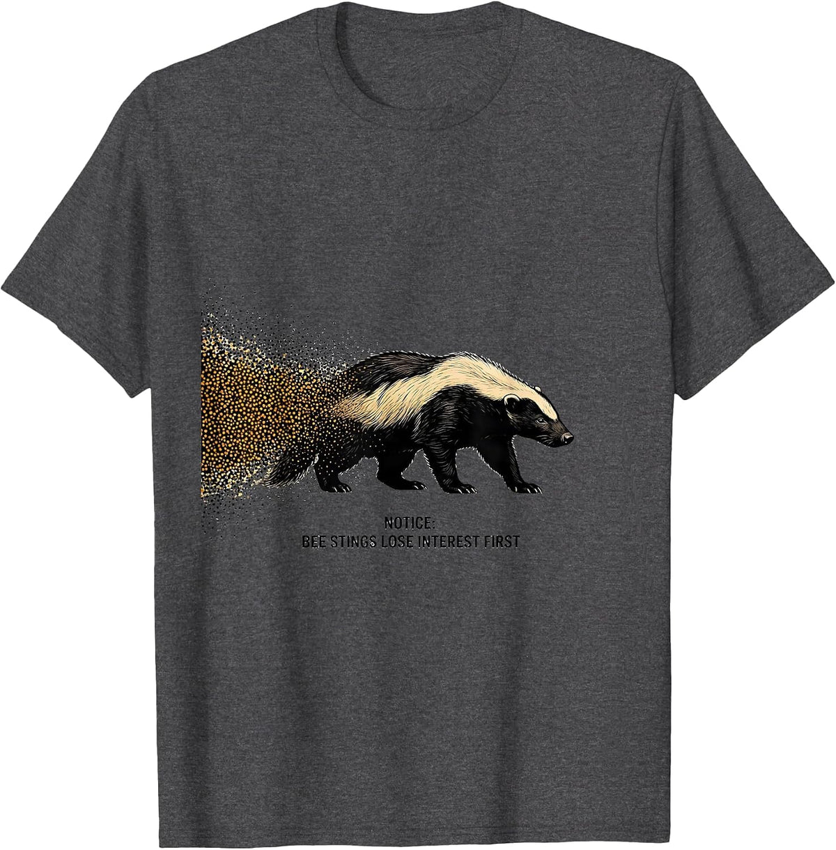 Men's Notice: Bee Stings Lose Interest First Funny Honey Badger T-Shirt - Dark Heather Grey