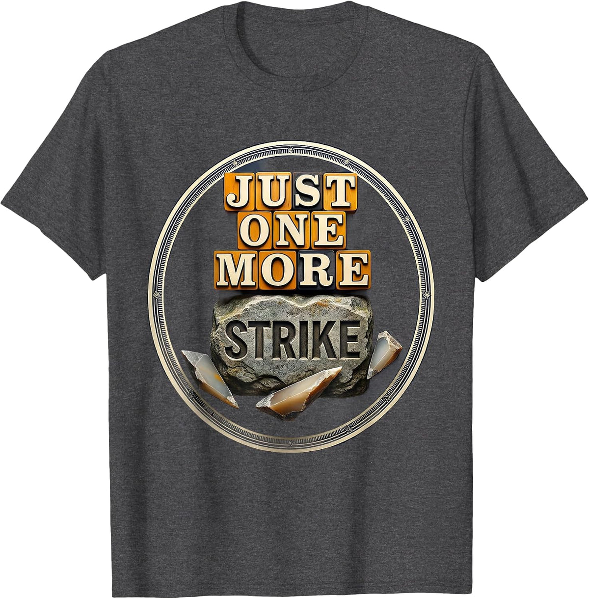 Just One More Strike Rock Collector Geologist Humor T-Shirt - Dark Heather Grey