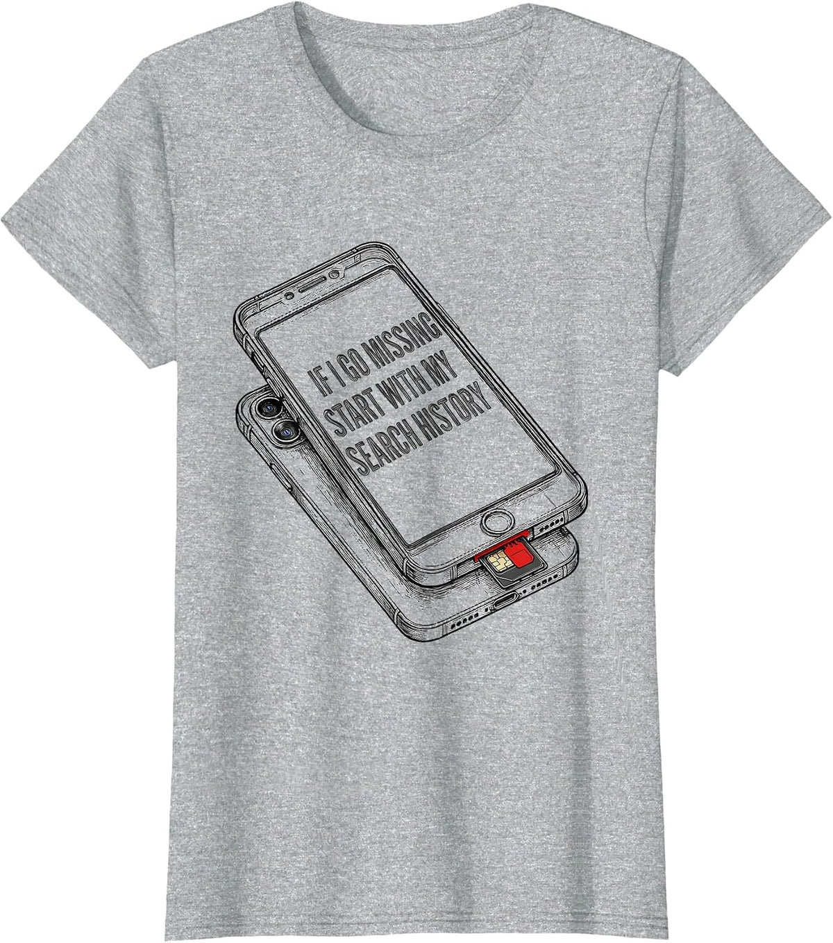 If I Go Missing, Start With My Search History True Crime T-Shirt - Heather Grey