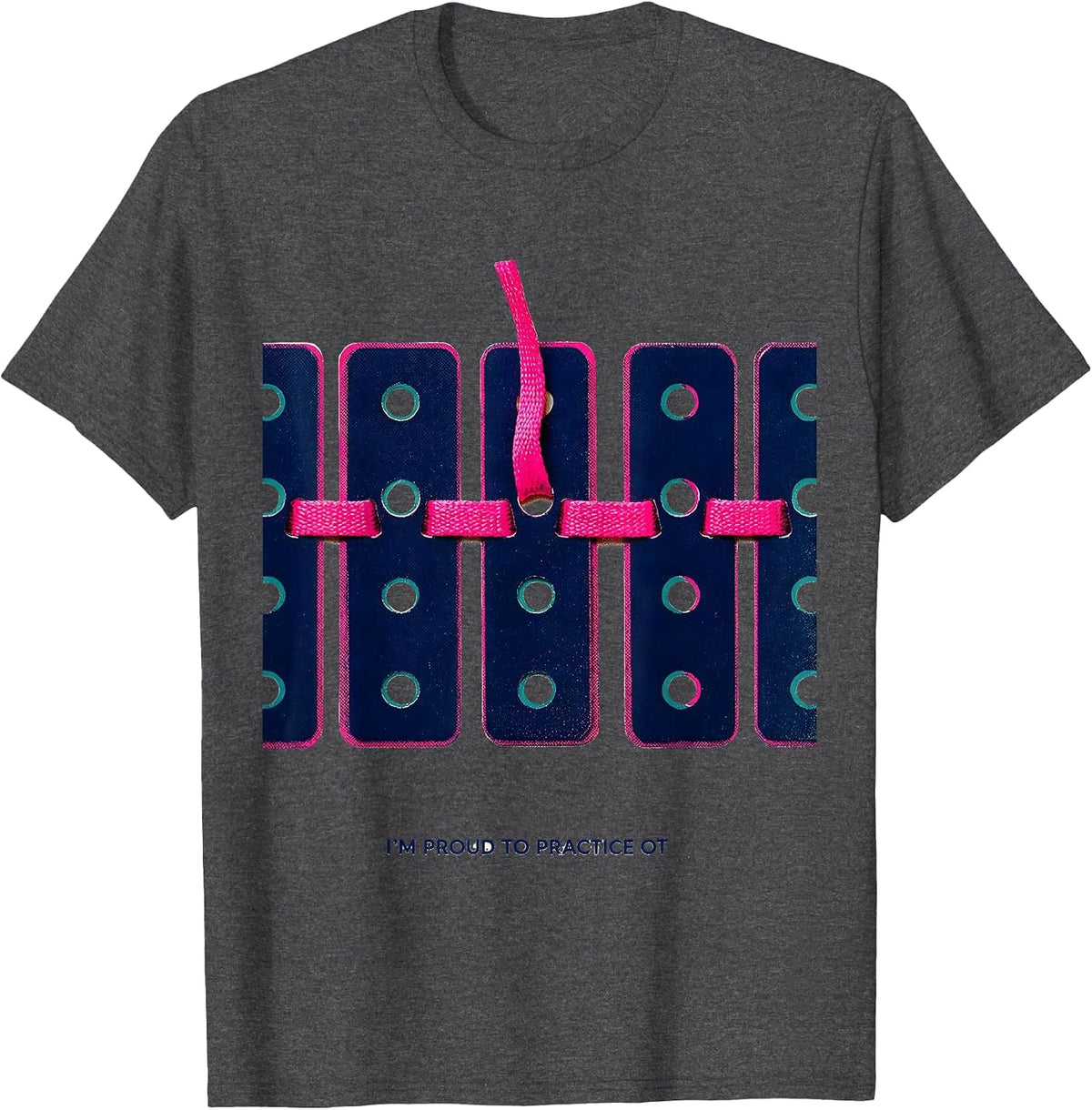 I'm Proud To Practice OT Occupational Therapy Humor T-Shirt - Dark Heather Grey