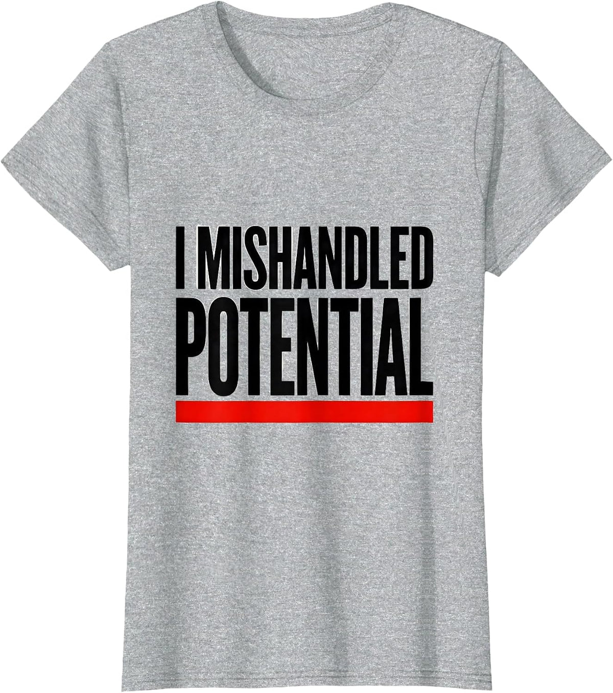 Women's I Mishandled Potential Funny Physics Pun Humor T-Shirt - Heather Grey